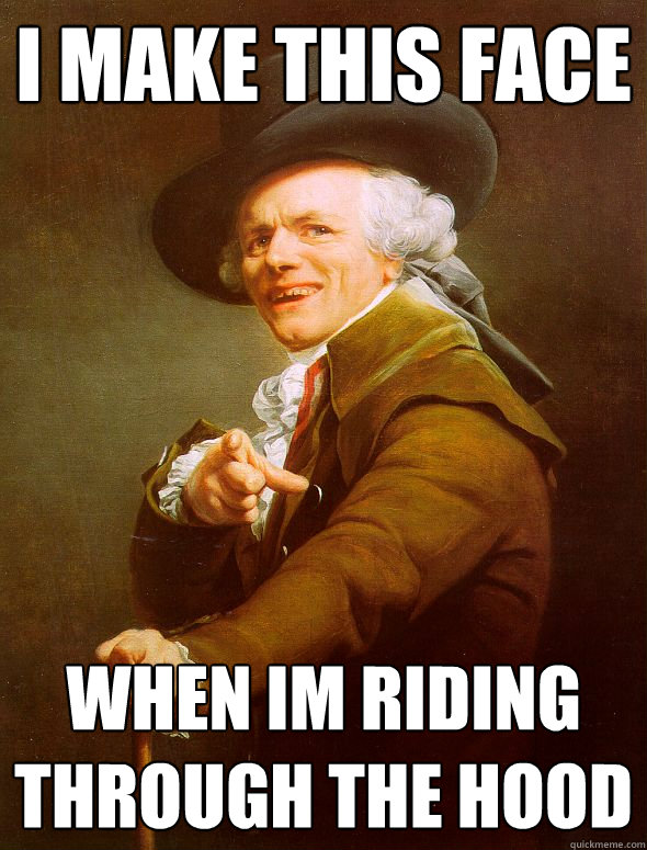 i make this face when im riding through the hood  Joseph Ducreux