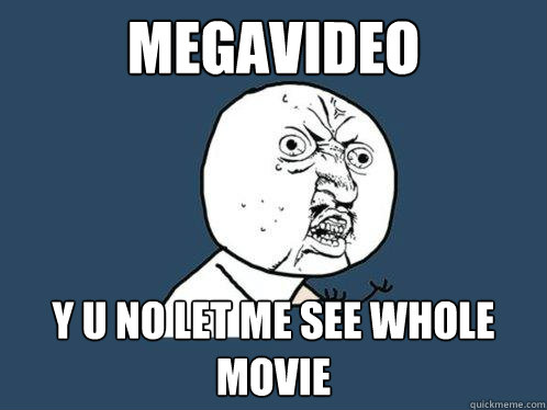 megavideo y u no let me see whole movie - megavideo y u no let me see whole movie  Y U No