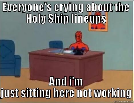 EVERYONE'S CRYING ABOUT THE HOLY SHIP LINEUPS AND I'M JUST SITTING HERE NOT WORKING Spiderman Desk