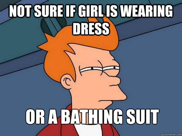 not sure if girl is wearing dress or a bathing suit - not sure if girl is wearing dress or a bathing suit  Futurama Fry