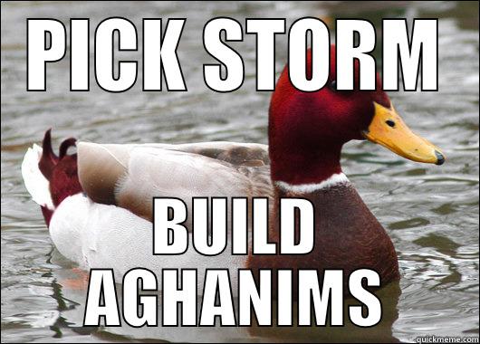 PICK STORM BUILD AGHANIMS Malicious Advice Mallard