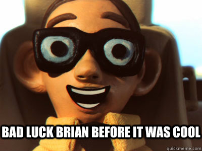 Bad luck brian before it was cool  Robot Chicken Nerd