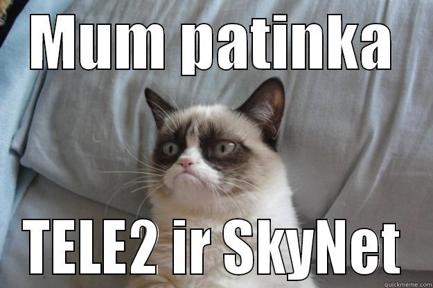 MUM PATINKA TELE2 IR SKYNET Grumpy Cat