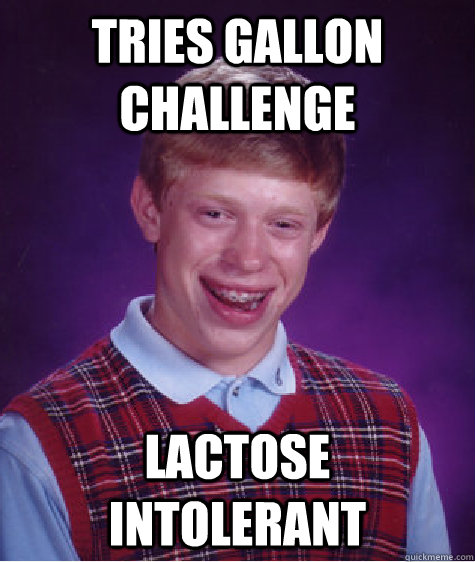 Tries Gallon Challenge Lactose Intolerant  Bad Luck Brian