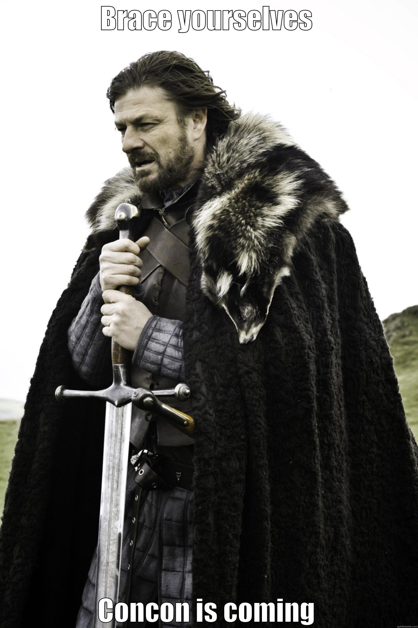 BRACE YOURSELVES CONCON IS COMING Misc