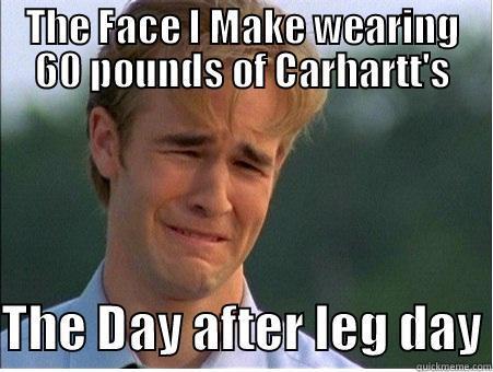 workouts after leg day - THE FACE I MAKE WEARING 60 POUNDS OF CARHARTT'S  THE DAY AFTER LEG DAY 1990s Problems
