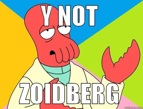 Y NOT ZOIDBERG Futurama Zoidberg 