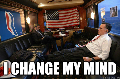  I change my mind  Sudden Realization Romney