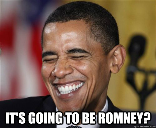  It's going to be romney?  Scumbag Obama