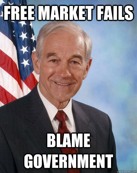 Free market fails blame government  Ron Paul