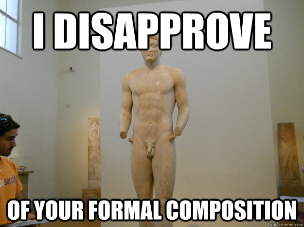 I disapprove Of your formal composition  