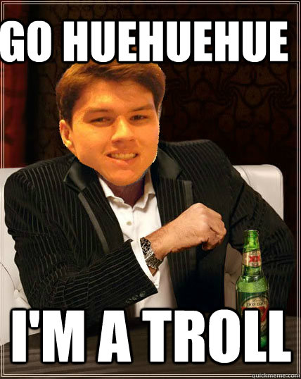 GO HUEHUEHUE I'M A TROLL  Most Interesting Dyrus