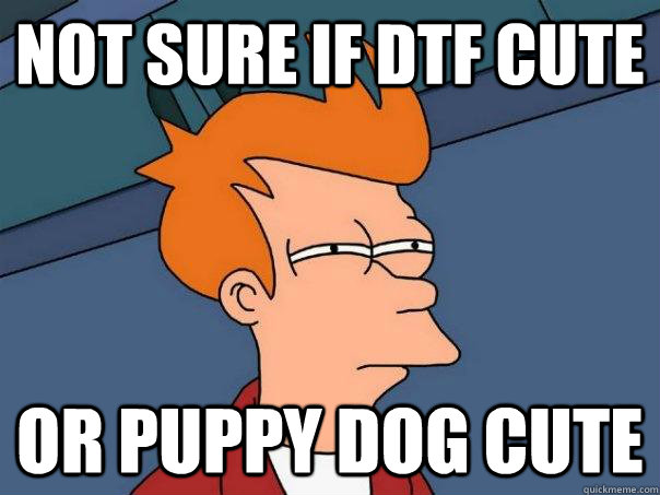 Not sure if DTF cute or puppy dog cute - Not sure if DTF cute or puppy dog cute  Futurama Fry