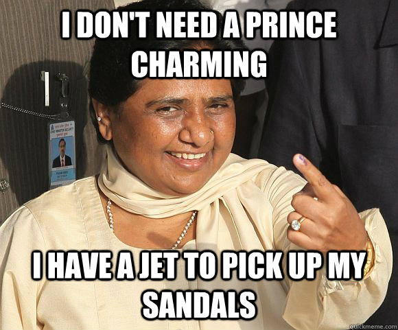 I don't need a Prince Charming I have a jet to Pick up my Sandals - I don't need a Prince Charming I have a jet to Pick up my Sandals  Incompetent Chief Minister meme