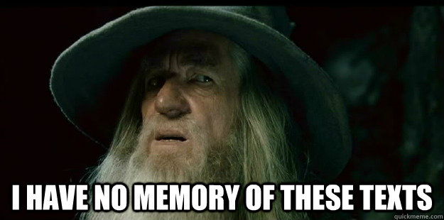  I have no memory of these texts  I have no memory Gandalf