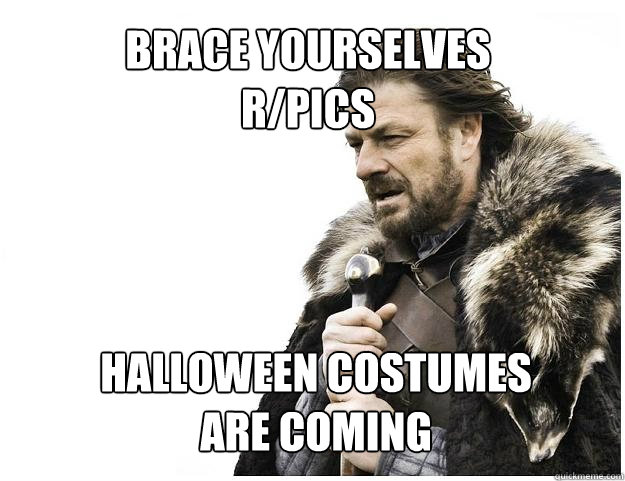 Brace yourselves
r/pics Halloween costumes are coming  Imminent Ned