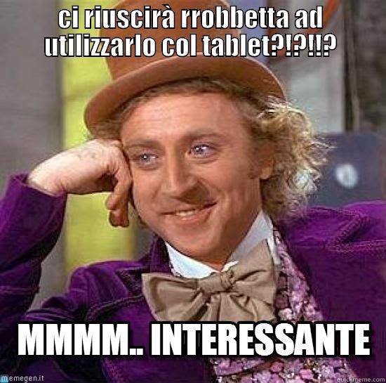 CI RIUSCIRÀ RROBBETTA AD UTILIZZARLO COL TABLET?!?!!?  Misc