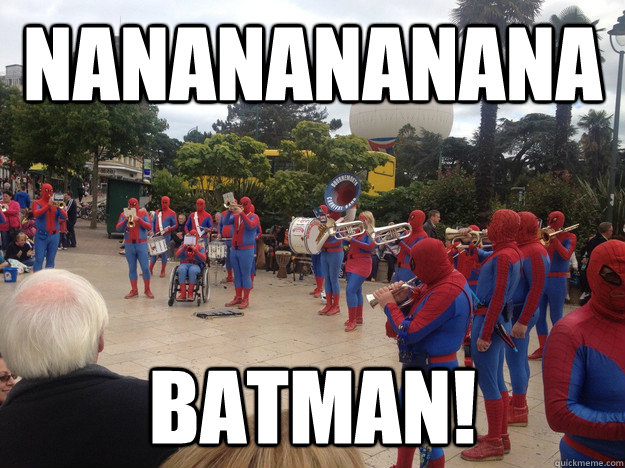 NANANANANANA BATMAN! - NANANANANANA BATMAN!  Who Woulda Guessed