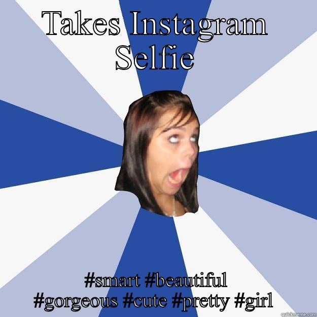 Annoying instagram girl - TAKES INSTAGRAM SELFIE #SMART #BEAUTIFUL #GORGEOUS #CUTE #PRETTY #GIRL  Annoying Facebook Girl