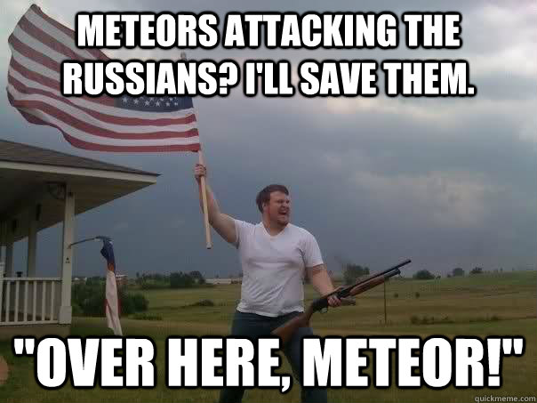 meteors attacking the russians? I'll save them. 