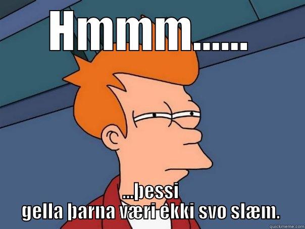 HMMM...... ...ÞESSI GELLA ÞARNA VÆRI EKKI SVO SLÆM. Futurama Fry