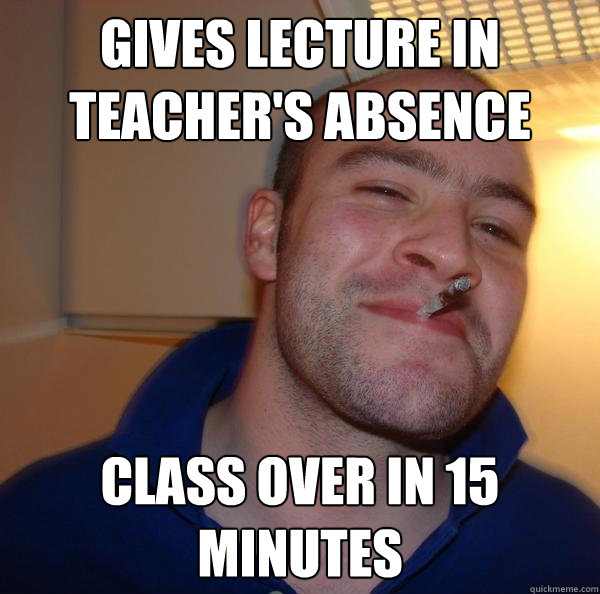 Gives lecture in Teacher's absence Class over in 15 minutes - Gives lecture in Teacher's absence Class over in 15 minutes  Misc