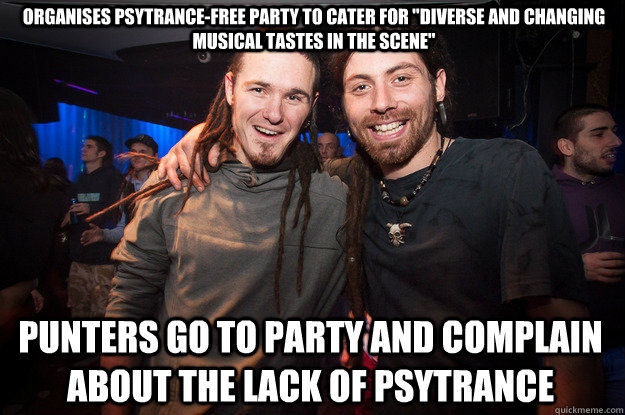 ORGANISES PSYTRANCE-FREE PARTY TO CATER FOR 