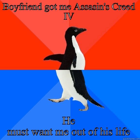 BOYFRIEND GOT ME ASSASIN'S CREED IV HE MUST WANT ME OUT OF HIS LIFE Socially Awesome Awkward Penguin