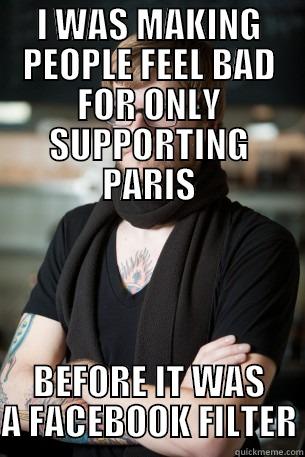 I WAS MAKING PEOPLE FEEL BAD FOR ONLY SUPPORTING PARIS BEFORE IT WAS A FACEBOOK FILTER Hipster Barista