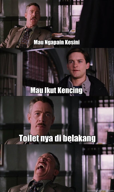 Mau Ngapain Kesini Mau Ikut Kencing Toilet nya di belakang   JJ Jameson