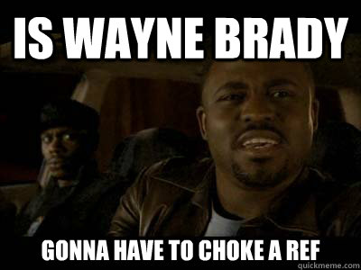 is wayne brady gonna have to choke a ref  