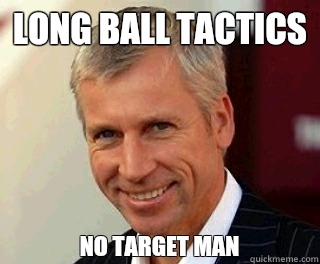 Long ball tactics No target man - Long ball tactics No target man  Happy Alan Pardew