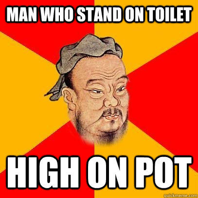 Man who stand on toilet High on pot  
