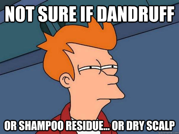 not sure if dandruff or shampoo residue... or dry scalp  Futurama Fry