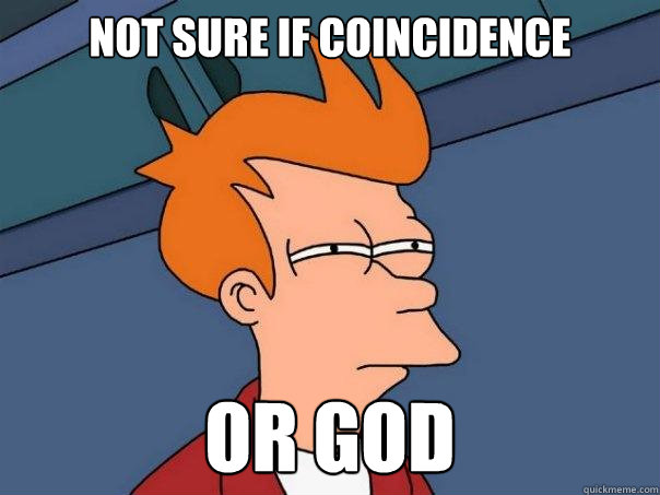 Not sure if coincidence or god  Futurama Fry