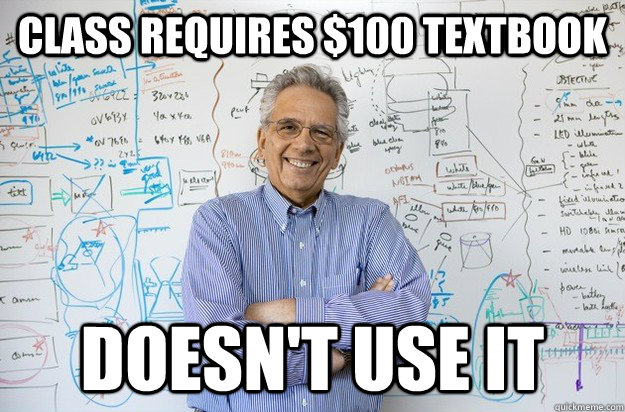 Class requires $100 textbook doesn't use it - Class requires $100 textbook doesn't use it  Engineering Professor