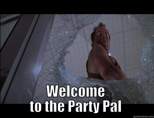 Welcome  -  WELCOME TO THE PARTY PAL Misc