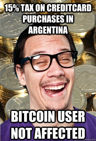 15% tax on creditcard purchases in Argentina bitcoin user not affected  Bitcoin user not affected