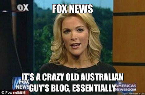 fox news It's a crazy old australian
guy's blog, Essentially - fox news It's a crazy old australian
guy's blog, Essentially  Megyn Kelly