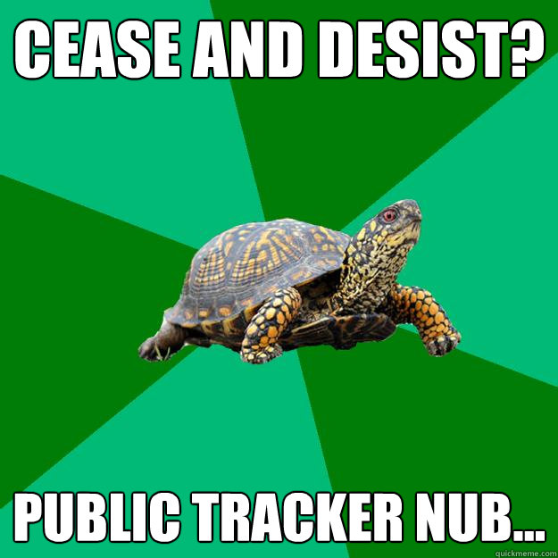 Cease and Desist? Public tracker nub...  Torrenting Turtle