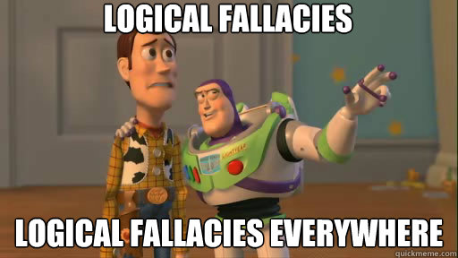 Logical Fallacies Logical Fallacies everywhere - Logical Fallacies Logical Fallacies everywhere  Everywhere