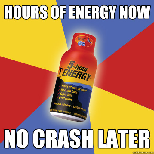 Hours of energy now No crash later  No Downside 5 Hour Energy
