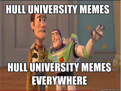 Hull University memes Hull University memes everywhere  woody and buzz