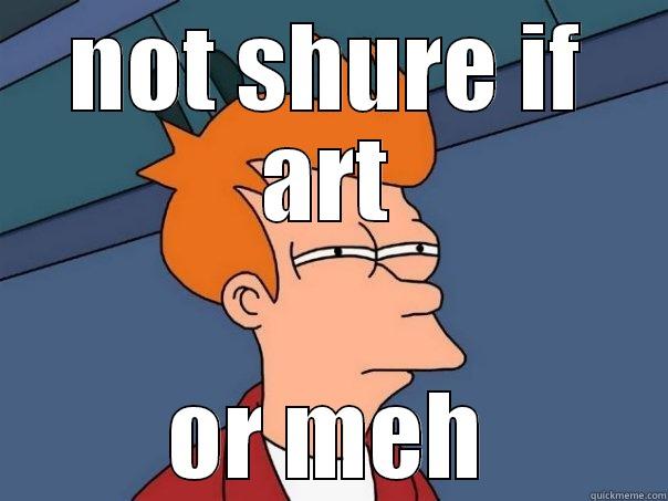 NOT SHURE IF ART OR MEH Futurama Fry