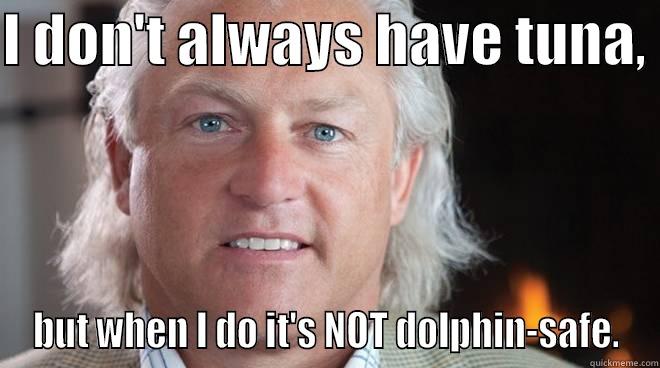 Chris Lischewski - I DON'T ALWAYS HAVE TUNA,  BUT WHEN I DO IT'S NOT DOLPHIN-SAFE. Misc