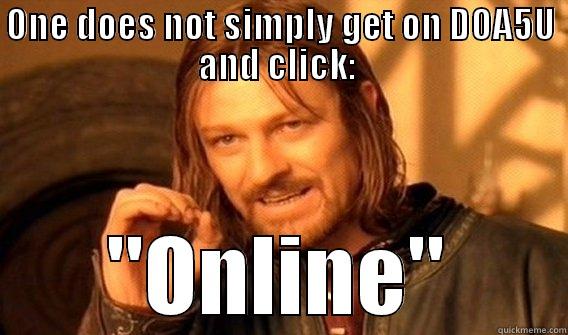 wow LOLOLOL - ONE DOES NOT SIMPLY GET ON DOA5U AND CLICK:  