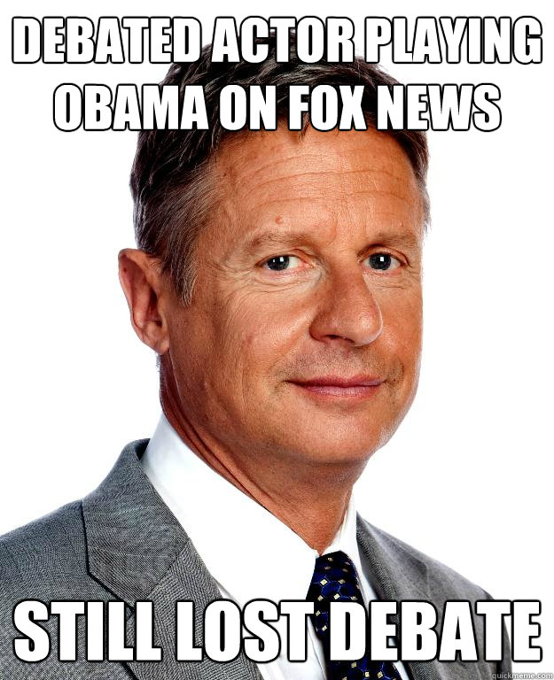 Debated actor playing Obama on Fox News Still lost debate  Gary Johnson for president