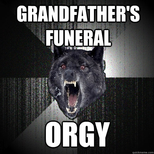 Grandfather's funeral orgy  Insanity Wolf