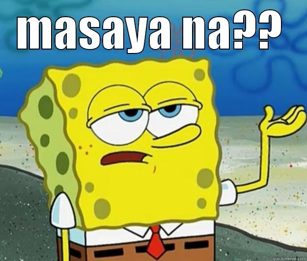 MASAYA NA??  Tough Spongebob