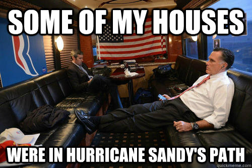 Some of my houses Were in Hurricane Sandy's Path  Sudden Realization Romney